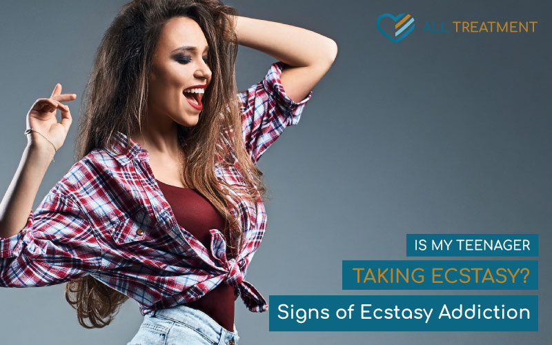 Is My Teenager Taking Ecstasy? Signs of Ecstasy Addiction