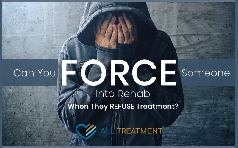Can You Force Someone Into Rehab When They Refuse Treatment?