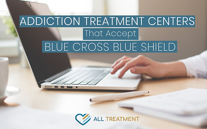 Alcohol & Drug Rehab Centers That Accept Blue Cross Blue Shield BCBS