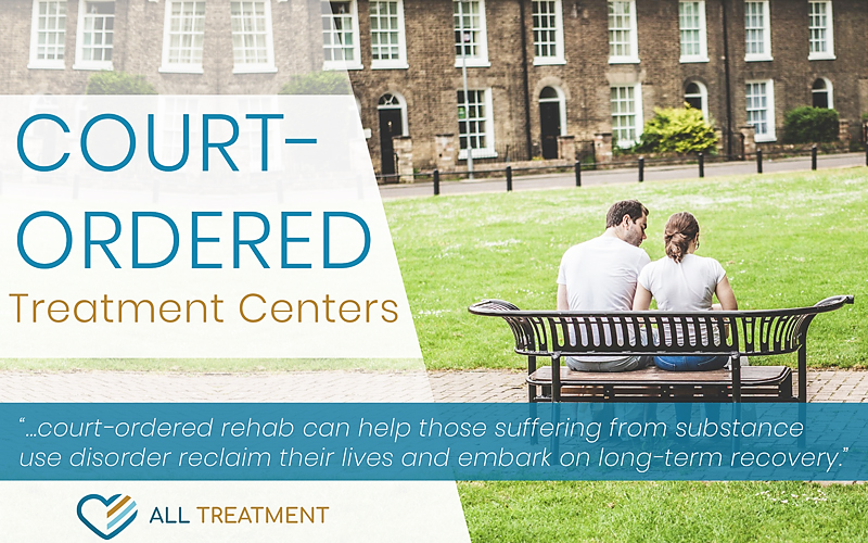 Court-Ordered Alcohol And Drug Rehab Centers