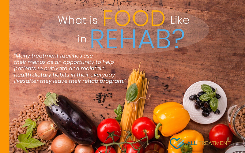 What Is Food Like In Addiction Rehab?