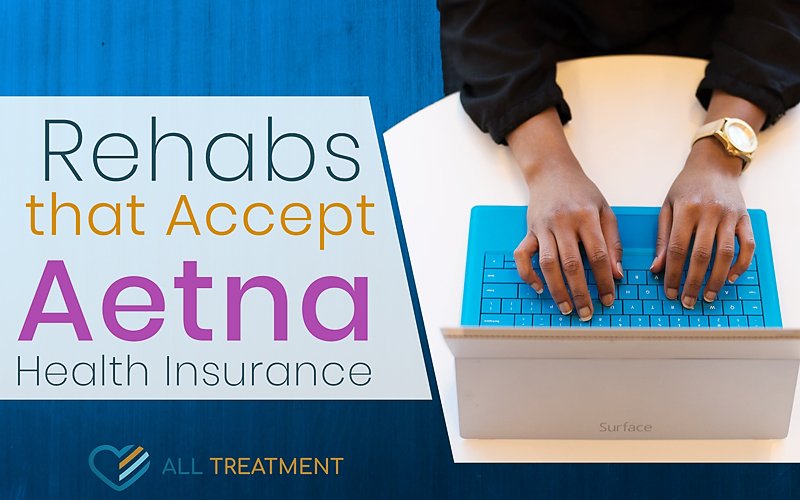 Alcohol And Drug Rehab Centers That Accept Aetna Health Insurance