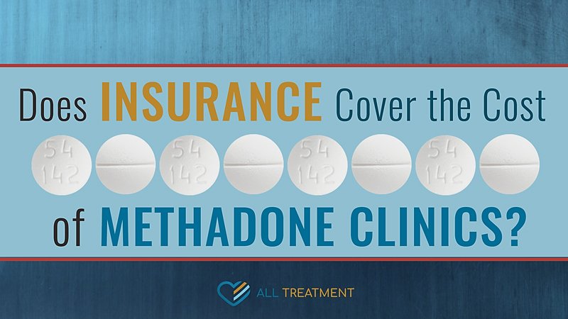 Does Insurance Cover the Cost of Methadone Clinics?