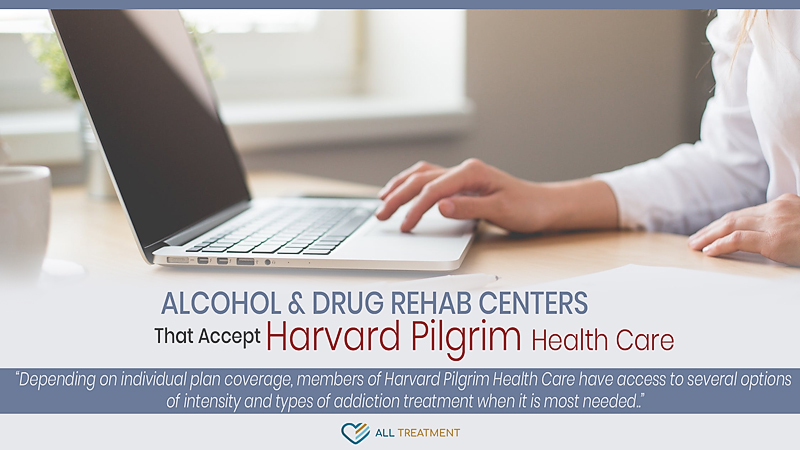 Alcohol and Drug Rehab Centers That Accept  Harvard Pilgrim Health Care