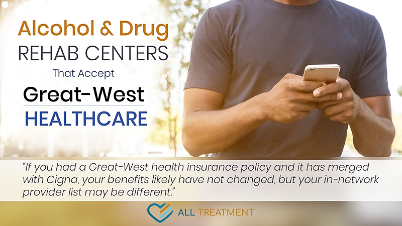 Alcohol and Drug Rehab Centers That Accept Great-West Healthcare