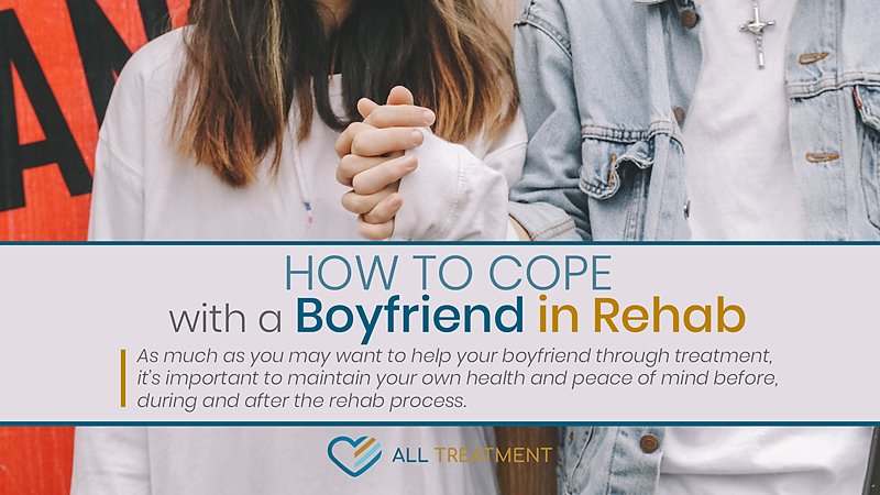 How to Cope With a Boyfriend in Rehab