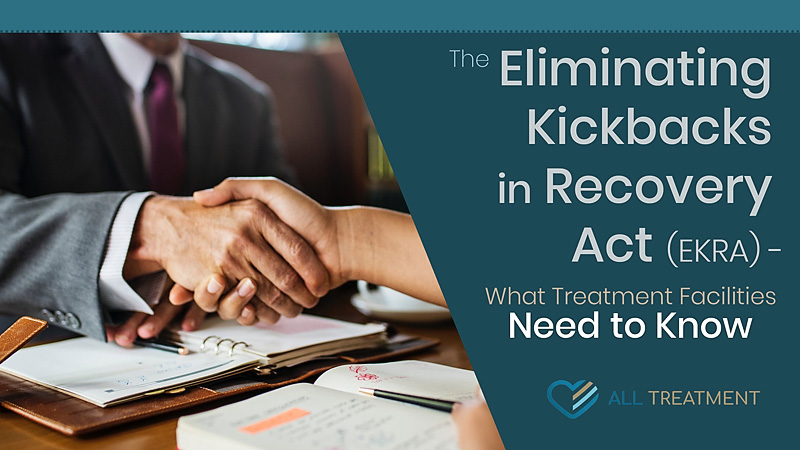 The Eliminating Kickbacks in Recovery Act (EKRA) – What Treatment Facilities Need to Know