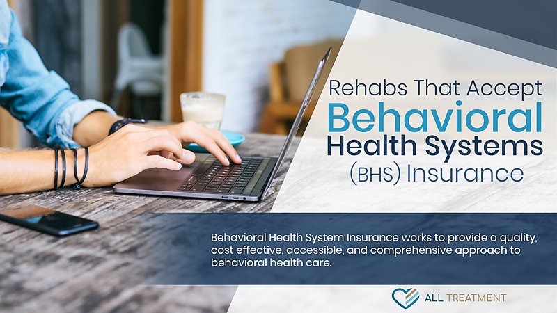 Rehabs That Accept Behavioral Health Systems (BHS) Insurance